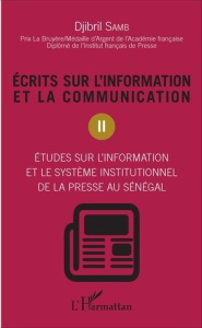 Ecrits sur l'information et la communication. Tome 2, études sur l'information et le système institu - Samb Djibril