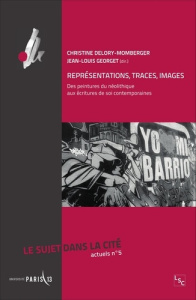 Le sujet dans la cité actuels N°5 : Représentation, traces, images. Des peintures du néolithique aux - Delory-Momberger Christine ; Georget Jean-Louis
