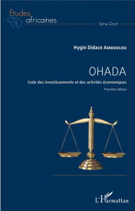 OHADA. Code des investissements et des activités économiques - Première édition - Amboulou Hygin Didace