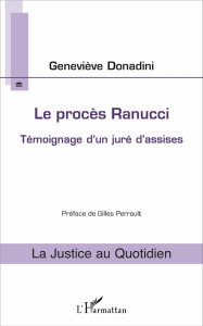 Le procès Ranucci. Témoignage d'un juré d'assises - Donadini Geneviève ; Perrault Gilles