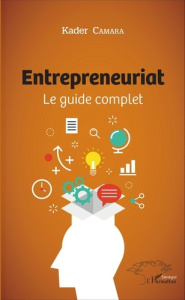 Entrepreneuriat. Le guide complet - Camara Kader