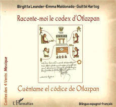 Raconte-moi le codex d'Otlazpan. Edition bilingue français-espagnol - Leander Birgitta ; Maldonado Emma ; Hartog Guitté