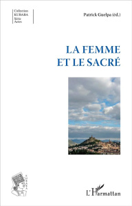 La femme et le sacré - Guelpa Patrick