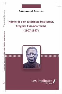 Mémoires d'un catéchiste instituteur, Grégoire Essomba Tamba - Bidzogo Emmanuel