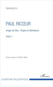 Paul Ricoeur. Image de Dieu : origine et déchéance Tome 1 - Seo HyeJeong ; Abel Olivier