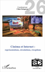 Les cahiers du CIRCAV N° 26 : Cinéma et Internet : représentations, circulations, réceptions - Delaporte Chloé