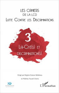 Les cahiers de la LCD N° 3 : Laï-cité(s) et discrimination (s) - Esteve-Bellebeau Brigitte ; Touzeil-Divina Mathieu