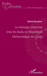 Le mariage coutumier chez les Budu en République Démocratique du Congo - Balabala Désiré