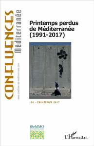 Confluences Méditerranée N° 100, Printemps 2017 : Printemps perdus de Méditerranée (1991-2017) - Blanc Pierre