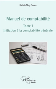 Manuel de comptabilité. Tome 1, Initiation à la comptabilité générale - Camara Kadiata Mory
