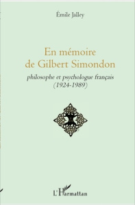 En mémoire de Gilbert Simondon. Philosophe et psychologue français (1924-1989) - Jalley Emile