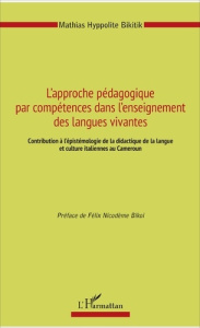 L'approche pédagogique par compétences dans l'enseignement des langues vivantes. Contribution à l'ép - Bikitik Mathias Hyppolite ; Bikoï Félix Nicodème