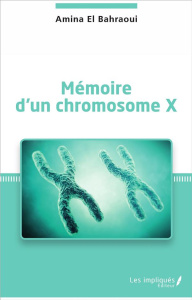 Mémoire d'un chromosome X - El Bahraoui amina
