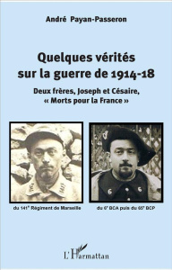 Quelques vérités sur la guerre de 1914-18. Deux frères, Joseph et Césaire, "Morts pour la France" - Payan-Passeron André