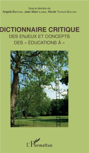 Dictionnaire critique des enjeux et concepts des "éducations à" - Barthes Angela ; Lange Jean-Marc ; Tutiaux-Guillon