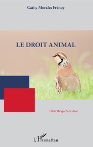 Le droit animal - Morales Frénoy Cathy