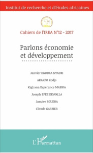 Cahiers de l'IREA N° 12/2017 : Parlons économie et développement - Egudra Nyadri Janvier ; Akakpo Kodjo ; Masika Kigh