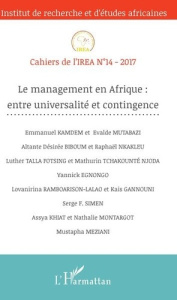 Cahiers de l'IREA N° 14/2017 : Le management en Afrique : entre universalité et contingence - Kamdem Emmanuel ; Mutabazi Evalde ; Biboum Altante