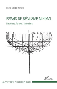 Essais de réalisme minimal. Relations, formes, singuliers - Huglo Pierre-André