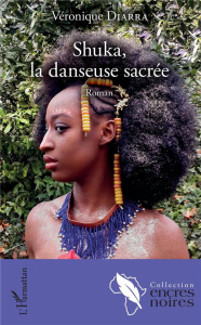 Shuka, la danseuse sacrée - Diarra Véronique