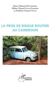 La prise de risque routier au Cameroun - Mvessomba Adrien Edouard ; Ngah Essomba Hélène Cha