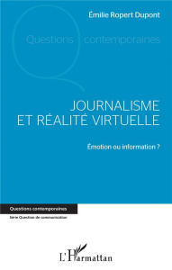 Journalisme et réalité virtuelle. Emotion ou information ? - Ropert Dupont Emilie