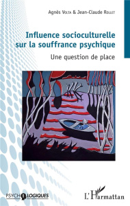 Influence socioculturelle sur la souffrance psychique. Une question de place - Volta Agnès ; Rollet Jean-Claude