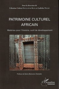 Patrimoine culturel africain. Matériau pour l'histoire, outil de développement - Fouellefak Célestine Colette ; Nzessé Ladislas ; N
