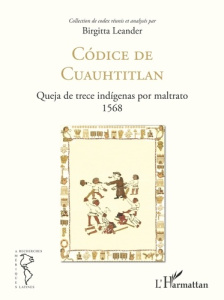 Codice de Cuauhtitlan. Queja de trece indigenas por maltrato 1568 - Leander Birgitta