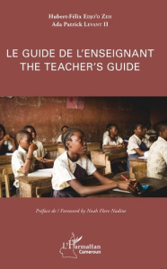 Le guide de l'enseignant. Edition bilingue français-anglais - Edjo'o Zeh Hubert-Félix ; Levant II Ada Patrick ;