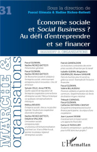 Marché et Organisations N° 31 : Economie sociale et social business ? Au défi d'entreprendre et se f - Glémain Pascal ; Richez-Battesti Nadine