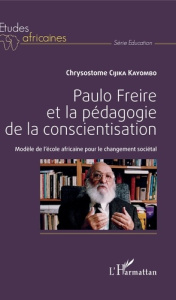 Paulo Freire et la pédagogie de la conscientisation. Modèle de l'école africaine pour le changement - Cijika Kayombo Chrysostome