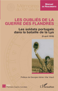 Les oubliés de la guerre des Flandres. Les soldats portugais dans la bataille de la Lys (9 avril 191 - Do Nascimento Manuel