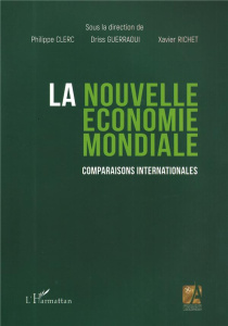 La nouvelle économie mondiale. Comparaisons internationales - Clerc Philippe ; Guerraoui Driss ; Richet Xavier