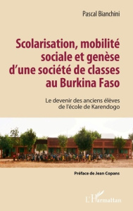Scolarisation, mobilité sociale et genèse d'une société de classes au Burkina Faso. Le devenir des a - Bianchini Pascal ; Copans Jean