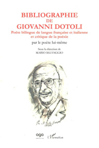 Bibliographie de Giovanni Dotoli, poète bilingue de langue française et italienne et critique de la - Dotoli Giovanni ; Selvaggio Mario