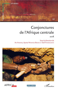 Cahiers africains : Afrika Studies N° 92/2018 : Conjonctures de l'Afrique centrale. Textes en frança - Ansoms An ; Nyenyezi Bisoka Aymar ; Vandeginste St