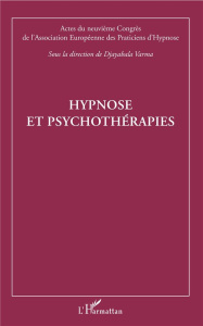 Hypnose et psychothérapies. Actes du neuvième Congrès de l'Association Européenne des Praticiens d'H - Djayabala Varma ; Dauverné Malinka