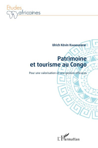 Patrimoine et tourisme au Congo. Pour une valorisation et une gestion efficaces - Kianguébéni Ulrich Kévin