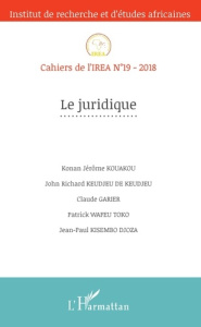 Cahiers de l'IREA N° 19/2018 : Le juridique - Kouakou Konan Jérôme ; Keudjeu de Keudjeu John Ric