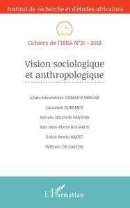 Cahiers de l'IREA N°21-2018 : Vision sociologique et anthropologique - Djimadoumngar Allah-Adoumbeye ; Doremus Laurence ;