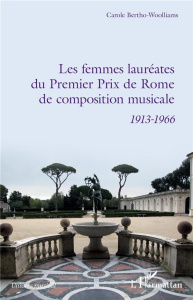 Les femmes lauréates du Premier Prix de Rome de composition musicale (1913-1966) - Bertho-Woolliams Carole