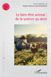 Le bien-être animal : de la science au droit - Hild Sophie ; Schweitzer Louis