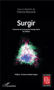 Surgir. Concours de la nouvelle George Sand, 14e édition - Bonardi Fabrice ; Ardelet-Hugon Annie