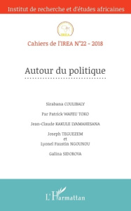Cahiers de l'IREA N° 22/2018 : Autour du politique - Coulibaly Sirabana ; Wafeu Toko Patrick ; Kakule L