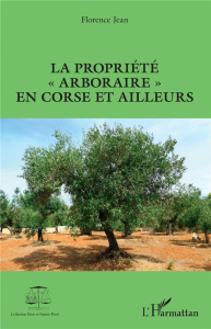 La propriété "arboraire" en Corse et ailleurs - Jean Florence