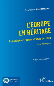 L'Europe en héritage. La génération Erasmus à l'heure des choix - Essai et témoignage - Tuchscherer Emmanuel ; Letta Enrico