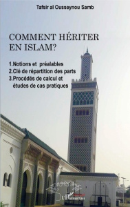 Comment hériter en Islam ? Notions et préalables, clé de répartition des parts, Procédés de calcul e - Samb Tafsir al Ousseynou