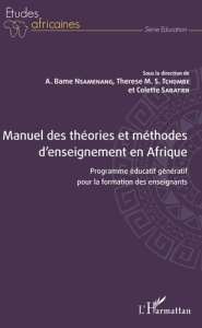 Manuel des théories et méthodes d'enseignement en Afrique. Programme éducatif génératif pour la form - Nsamenang A. Bame ; Tchombé Thérèse ; Sabatier Col