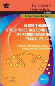 Algorithmique, structures des données et programmation Pascal et C . Tome 2, Pointeurs, listes chaî - Bira Gueye Serigne